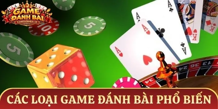 03 loại game đánh bài trực tuyến phổ biến hiện nay