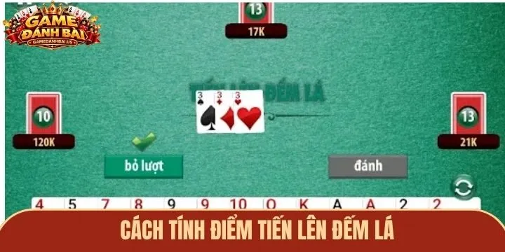 Tiến lên đếm lá có hệ thống tính điểm riêng biệt