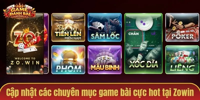 Cập nhật các chuyên mục game bài cực hot tại Zowin hiện nay
