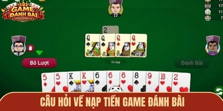 Câu hỏi về nạp tiền game đánh bài