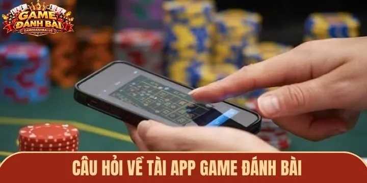 Top câu hỏi thường gặp về quy trình tải app game đánh bài 