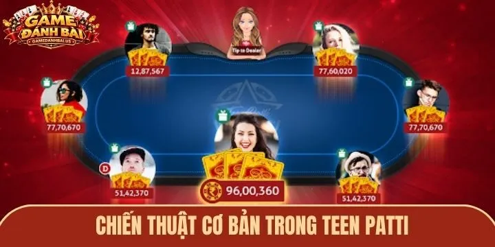 Chiến thuật cơ bản khi chơi Teen Patti