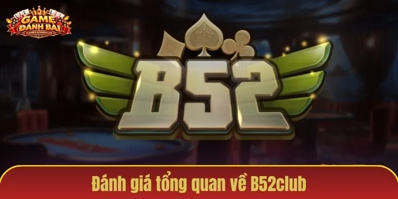 Đánh giá tổng quan về B52club