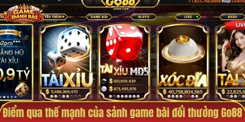 Điểm qua thế mạnh của sảnh game bài đổi thưởng Go88