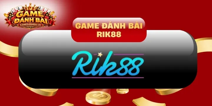 Rik88 - Nhà cái chơi game đánh bài xanh chín top 1 thị trường