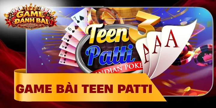 Teen Patti - Cách chơi dễ thắng cùng thứ tự các tay bài đơn giản