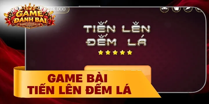 Tiến lên đếm lá - Có gì ở siêu phẩm đổi thưởng cực hot?