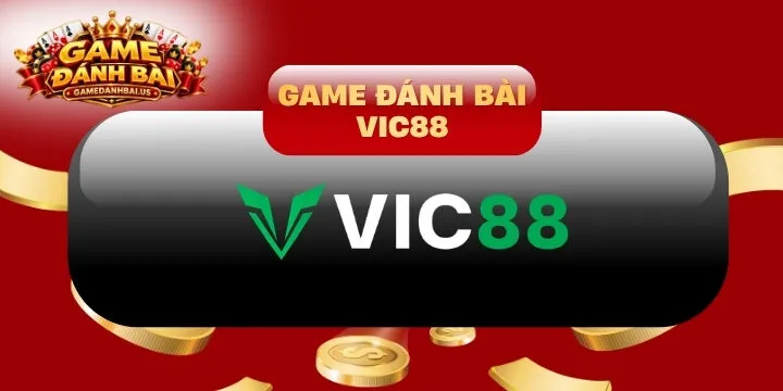 Vic88 - Nhà cái chơi game đánh bài hàng đầu Châu Á