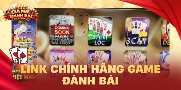 Link chính hãng game đánh bài - Chơi game uy tín, chất lượng cao