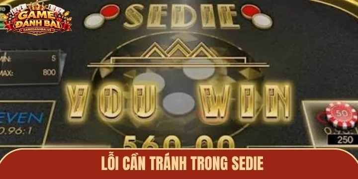 Những lỗi cần tránh khi chơi Sedie