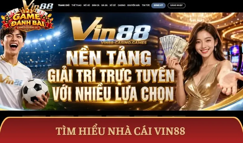 Nhà cái Vin88 có điểm gì thu hút?