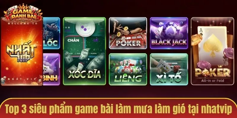 Top 3 siêu phẩm game bài làm mưa làm gió tại nhatvip