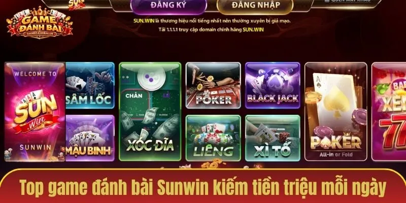 Top game đánh bài Sunwin kiếm tiền triệu mỗi ngày