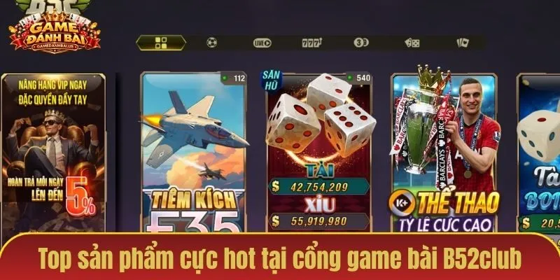 Top sản phẩm cực hot tại cổng game bài B52club