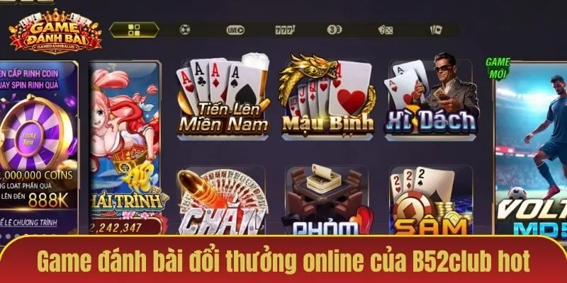 Vì sao game đánh bài đổi thưởng online của B52club lại hot?